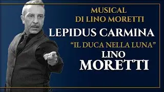 🔴 LEPIDUS CARMINA - Musical di Lino Moretti - IL DUCA NELLA LUNA