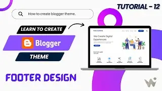 Create Blogger Template - Tutorial 12, [make footer in blogger template], blogger theme development
