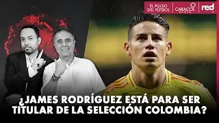 &iquest;James Rodr&iacute;guez est&aacute; para ser titular de la Selecci&oacute;n&nbsp;Colombia? | El Pulso del F&uacute;tbol