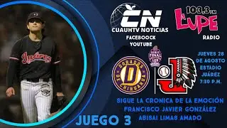 Juego #3 Dorados de Chihuahua vs Indios de Ju&aacute;rez | CuauhTv noticias | Gran Final