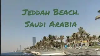open beach Jeddah Saudi Arabia | jeddah Corniche beach | public beach Jeddah | the beach Jeddah corn