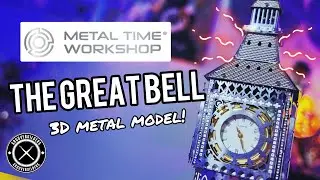 Let&rsquo;s build The Great Bell - Metal Time Workshop - 3d Metal Model Review, Tips and Tricks