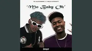 Mo Baby Oh (feat. Tii Alexandre)