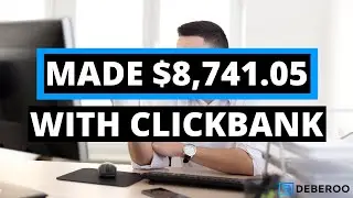 Clickbank For Beginners: How I Made $8,741.05 [Step by Step]