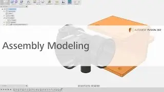 7: Assembly Modeling