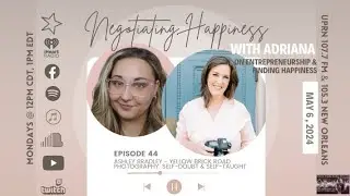 Negotiating Happiness: Ep 44 Ashley Bradley, Yellow Brick Road Photography: Self-doubt & Self-taught