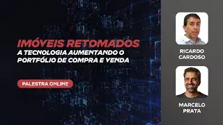 Proptech Summit 2020 | Im&oacute;veis retomados - A tecnologia aumentando o portf&oacute;lio de compra e venda