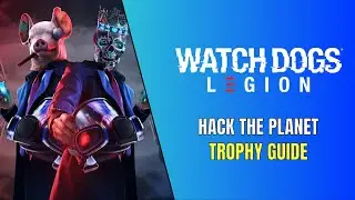 Watch Dogs Legion - Hack the Planet Trophy Guide