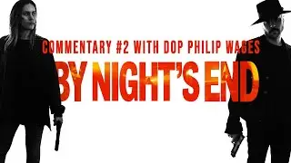 By Night's End Commentary #2 with Director and DOP