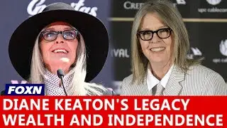 Diane Keaton's Legacy: Wealth and Independence