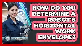 How Do You Determine A Robot's Horizontal Work Envelope?