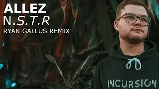 Allez - N.S.T.R (Ryan Gallus Remix)