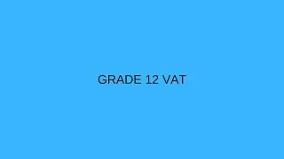 Grade 12 VAT