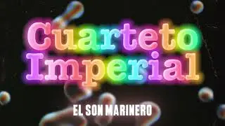 Cuarteto Imperial  EL SON MARINERO