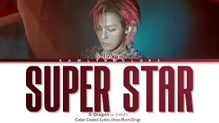 G-Dragon (지드래곤) 'SUPER STAR' (Color Coded Lyrics Han|Rom|Eng)
