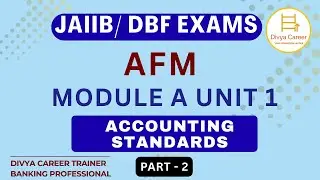 AFM Module A Unit 1 Part 2 | Accounting Standards | JAIIB 2026 | Divya Career JAIIB
