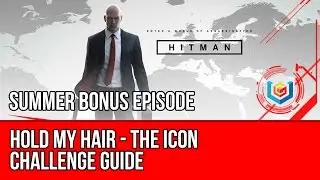 Hitman - Hold My Hair Challenge Guide - The Icon (Summer Bonus Episode)