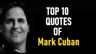 Top 10 Quotes of Mark Cuban