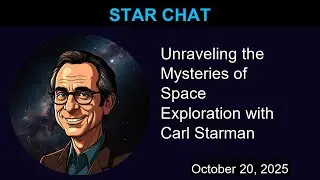 Unraveling the Mysteries of Space Exploration with Carl Starman | Star Chat