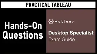 Tableau Certification - Desktop Specialist Exam Guide - Hands On Questions Walkthrough | sqlbelle