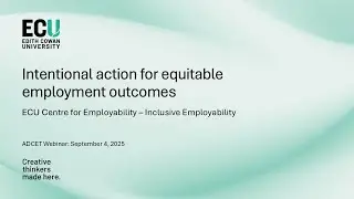 ADCET Webinar: ECU Inclusive Employability - Intentional action for equitable employment outcomes