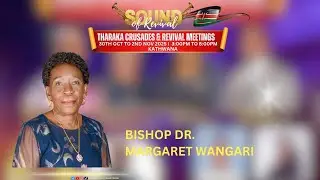 SOUND OF REVIVAL DAY || BSP MARGARET WANGARI || THARAKA CRUSADE