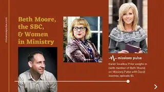 Beth Moore, the SBC, and women in ministry: Karen Swallow Prior weighs in