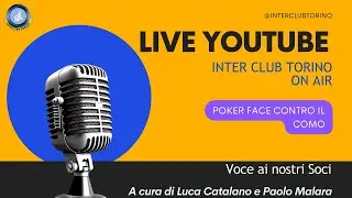 Inter Club Torino On Air - Poker face contro il Como