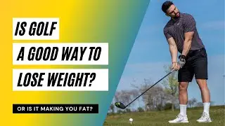 Is Golf a Good Way to Lose Weight? How good for you is golf?