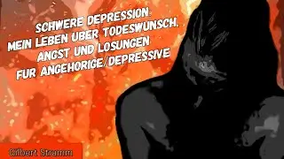 schwere Depression: mein Leben &uuml;ber Todeswunsch, Angst und L&ouml;sungen f&uuml;r Angeh&ouml;rige/Depressive