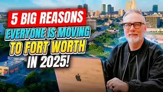 5 Big Reasons Everyone Is Moving to Fort Worth in 2025!