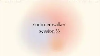 SUMMER WALKER SESSION 33 [ COPYRIGHT FREE] COPYRIGHT FREE MUSIC