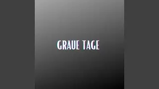 Graue Tage (Pastiche/Remix/Mashup)