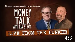 Live From the Bunker 434: Money Talk with Dan & Matt