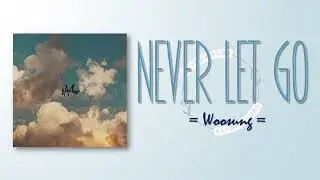 Woosung &ndash; Never Let Go [RomIEng Lyric]