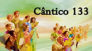 Cântico 133-Busquem a Deus para obter livramento