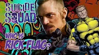 Suicide Squad - Who is Rick Flag?