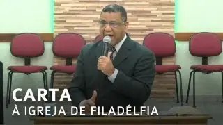 Carta à igreja de Filadélfia - Pr. Marcos Henrique