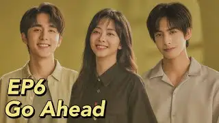 [ENG SUB] Go Ahead EP6 | Starring: Tan Songyun, Song Weilong, Zhang Xincheng| Romantic Comedy Drama
