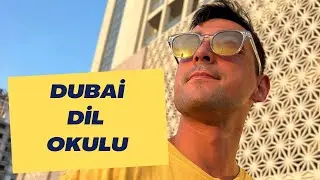DUBAİ DİL OKULU-DİL OKULU İLE DUBAİ’YE GELMEK-DUBAİ’DE YAŞAM #dubaideyaşam