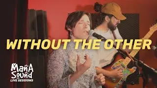 MANA SOUND - Without the other (LIVE SESSION)