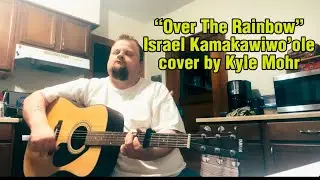 &ldquo;Over The Rainbow&rdquo; Isreal Kamakawiwo&rsquo;ole cover by Kyle Mohr