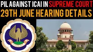 PIL Against ICAI in Supreme Court - 29th June Hearing Complete Details