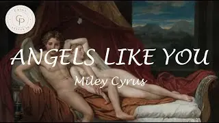 Miley Cyrus - Angels like you (LYRICS)