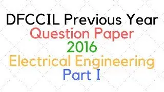 DFCCIL 2016 Questions | Electrical Engineering | Part I