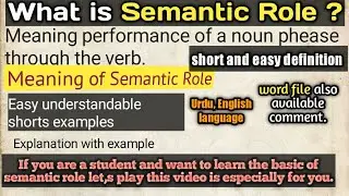 Semantic role | meaning |definition| Examples|explanation| Important basic concept of semantic roles