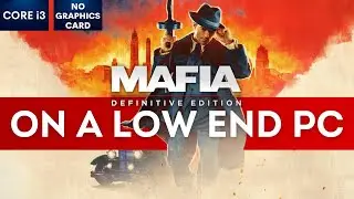 Mafia Definitive Edition Gameplay with NO Graphics Card | Low End PC | i3