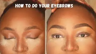 HOW TO DO YOUR EYEBROWS  