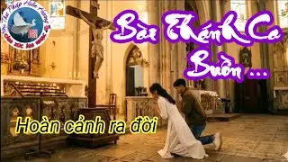 Bài Thánh Ca Buồn- Hoàn cảnh ra đời / Cảm xúc Âm nhạc- Thư Pháp Hiền Hương. 