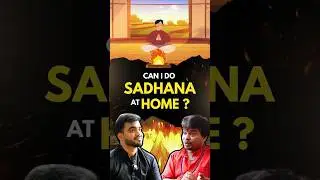 Can Sadhana Be Done at Home?